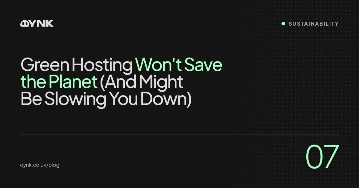 Title card 07: Green Hosting Won't Save the Planet (And Might Be Slowing You Down) — Sustainability